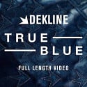 Dekline True Blue DVD
