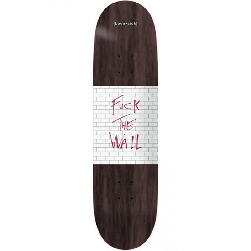 Lovesick F#ck The Wall 8.5" - Skateboard Deck Lovesick F#ck The Wall 8.5" - Skateboard Deck