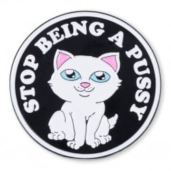 RIPNDIP Stop Being A Pussy Pin